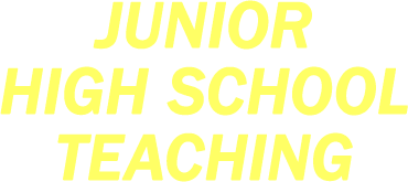 JUNIOR HIGHT SCHOOL TEACHING